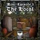 Mini Episode #3: The Local