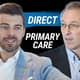 Direct Primary Care: The Physician Perspective (with Dr. David Cameron)