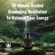 10-Minute Guided Grounding Meditation To Balance Your Energy 10-Minute Guided Grounding Meditation To Balance Your Energy