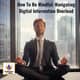 Mindfulness In The Workplace: Navigating Digital Overload Mindfulness In The Workplace: Navigating Digital Overload