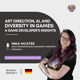 Art Direction, AI, and Diversity in Games: A Game Developer’s Insights Art Direction, AI, and Diversity in Games: A Game Developer’s Insights