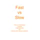 Slow vs Fast Communication Slow vs Fast Communication