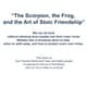 “The Scorpion, the Frog, and the Art of Stoic Friendship” “The Scorpion, the Frog, and the Art of Stoic Friendship”