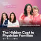 171. Dr. Lisa Muehlenbein & Elizabeth Landry: The Hidden Cost to Physician Families