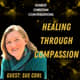 Healing Through Love and Compassion | From Adversity to Compassion