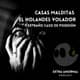 CASAS MALDITAS, EL HOLANDES VOLADOR Y EXTRAÑO CASO DE POSESIÓN CASAS MALDITAS, EL HOLANDES VOLADOR Y EXTRAÑO CASO DE POSESIÓN