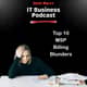 Top 10 MSP Billing Blunders (EP 949)