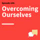 104. How to Change: Building Better Habits and Behaviors (And Getting Out of Your Own Way)