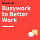 248. Better Together: How to Supercharge Your Team’s Productivity