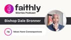 Ideas Have Consequences - Bishop Dale Bronner | Faithly Stories
