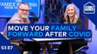 How to Move Your Family Forward After COVID | S3 E7 How to Move Your Family Forward After COVID | S3 E7
