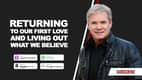 Revival: Returning to Our First Love and Living Out What We Believe Revival: Returning to Our First Love and Living Out What We Believe