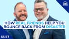 How Real Friends Help You Bounce Back from Disaster (aka the Legend of the Smoking Bird) | S5 E7