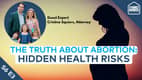 The Truth about Abortion: Exposing Health Risks & The Hidden Impact on Motherhood | S6 E3 The Truth about Abortion: Exposing Health Risks & The Hidden Impact on Motherhood | S6 E3