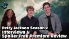 PERCY JACKSON Season 2 Cast Interviews + Spoiler Free Premiere Review