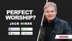 Perfect Worship? Perfect Worship?