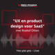 Yes yes yes - Live: "UX en product design voor SaaS" met Roelof Otten
