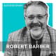 Robert Barber, Author of CEO for Life | Life Changing Skills That Transcend Any Job, Career or Business Robert Barber, Author of CEO for Life | Life Changing Skills That Transcend Any Job, Career or Business