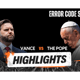 VP Vance V The POPE. That's happening - Error Code Show