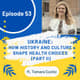 53 I Ukraine—How History and Culture Shape Ukrainian Health Choices (Tamara Cunitz, Part II) 53 I Ukraine—How History and Culture Shape Ukrainian Health Choices (Tamara Cunitz, Part II)