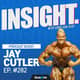Jay Cutler On Winning Mr. Olympia 4 Times, The Lessons Bodybuilding Teaches You And How To Build A Positive Mindset Jay Cutler On Winning Mr. Olympia 4 Times, The Lessons Bodybuilding Teaches You And How To Build A Positive Mindset
