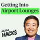Airport Lounges: Getting In, Hidden Perks and Expert Tips with Kevin Song