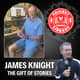James Knight - The Gift of Stories James Knight - The Gift of Stories