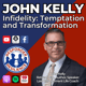 John Kelly—Infidelity: Temptation and Transformation | S4 E13