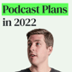 Podcast Update and Plans for 2022 Podcast Update and Plans for 2022