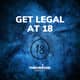 Get Legal At 18 Get Legal At 18