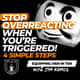 Stop Overreacting When You’re Triggered! 4 Steps to Halt Your Toxic Pattern in its Tracks - Equipping Men in Ten EP 924