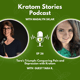 Ep 26: Tara's Triumph: Conquering Pain and Depression with Kratom