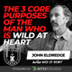 The 3 Core Purposes of the Man Who is Wild at Heart w/ John Eldredge, EP 94 The 3 Core Purposes of the Man Who is Wild at Heart w/ John Eldredge, EP 94