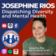 Josephine Rios—Dispatching Diversity and Mental Health | S3 E51