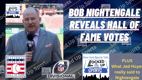 MLB INSIDER BOB NIGHTENGALE REVEALS HALL OF FAME VOTES