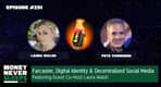 251: Farcaster, Digital Identity and Decentralized Social Media with Guest Co-Host Laura Walsh 251: Farcaster, Digital Identity and Decentralized Social Media with Guest Co-Host Laura Walsh