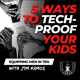 5 Ways to Tech-Proof Your Kids - Equipping Men in Ten EP 627