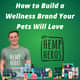 Hemp Heros - How to Build a Wellness Brand Your Pets Will Love