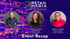 Retail Media Summit 2023 Recap