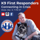 K9 First Responders: Connecting in Crisis
