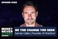 268: Garvan Callan | Be the Change You Seek | Founder of OneZero1