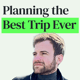 Planning Your Best Trip Ever with Brandon Presser Planning Your Best Trip Ever with Brandon Presser