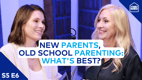 New Parents, Old School Parenting: What's The Best Way? | S5 E6 New Parents, Old School Parenting: What's The Best Way? | S5 E6