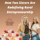 Painterland Sisters - How Two Sisters Are Redefining Rural Entrepreneurship Painterland Sisters - How Two Sisters Are Redefining Rural Entrepreneurship