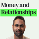 Money + Relationships: Building and Living Your Rich Life Together with Ramit Sethi
