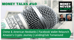 152: Money Talks #40: Chime and American Neobanks | Facebook’s Wallet Relaunch | Amazon’s Crypto Journey | LendingClub Turnaround 152: Money Talks #40: Chime and American Neobanks | Facebook’s Wallet Relaunch | Amazon’s Crypto Journey | LendingClub Turnaround