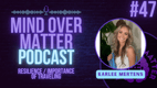 Karlee Mertens | Battle with Mental Health and the Importance of Traveling - Mind Over Matter #47 Karlee Mertens | Battle with Mental Health and the Importance of Traveling - Mind Over Matter #47