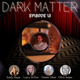 Patreon & Locals Limited Series: Dark Matter | Episode 13 (S02 E14) Patreon & Locals Limited Series: Dark Matter | Episode 13 (S02 E14)