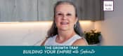 The Growth Trap on Building Your Empire with SophieZo