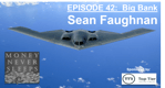 042: Big Bank | Sean Faughnan and The Stealth Startup